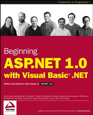 Beginning ASP.NET 1.0 with Visual Basic.NET Chris Goode, John Kauffman Beginning ASP.NET 1.0 with Visual Basic.NET Chris Goode, John Kauffman