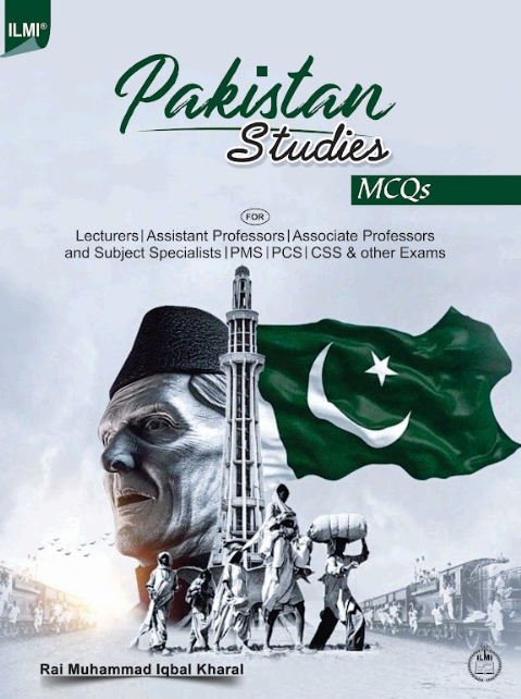 PAKISTAN STUDIES MCQS FOR PCS PMS CSS by  Rai Muhammad Iqbal Kharal - ILMI PAKISTAN STUDIES MCQS FOR PCS PMS CSS by  Rai Muhammad Iqbal Kharal - ILMI