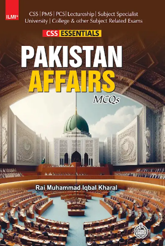 Pakistan Affairs MCQ's For CSS PMS By Rai Muhammad Iqbal Kharal -ILMI