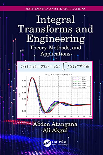 Integral Transforms and Engineering Theory, Methods, and Applications By Abdon Atangana, Ali Akgül Integral Transforms and Engineering Theory, Methods, and Applications By Abdon Atangana, Ali Akgül