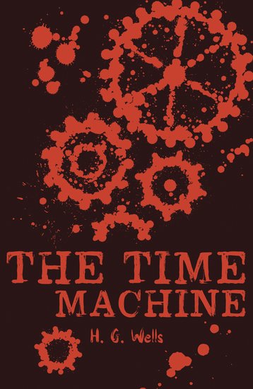 The Time Machine H G Wells The Time Machine H G Wells