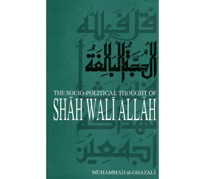 The Socio Political Thought Of Shah Wali Allah  The Socio Political Thought Of Shah Wali Allah
