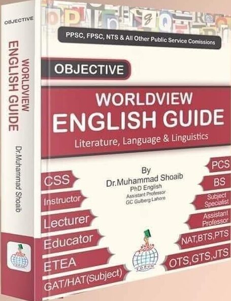 Worldview English Guide (Objective) For CSS PCS Lecturer By Dr. M.Shoaib Worldview English Guide (Objective) For CSS PCS Lecturer By Dr. M.Shoaib