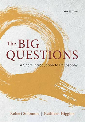The Big Questions 9th Edition by Robert C. Solomon The Big Questions 9th Edition by Robert C. Solomon