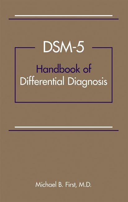 DSM-5TM Handbook of Differential Diagnosis  DSM-5TM Handbook of Differential Diagnosis