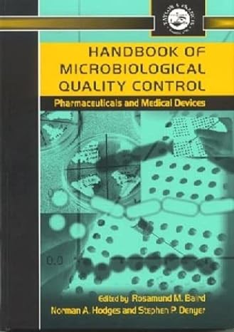 Handbook of Microbiological Quality Control in Pharmaceuticals and Medical Devices Edited By Rosamund M. Baird, Norman A. Hodges, Stephen P. Denyer Handbook of Microbiological Quality Control in Pharmaceuticals and Medical Devices Edited By Rosamund M. Baird, Norman A. Hodges, Stephen P. Denyer