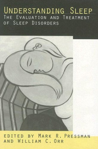 Understanding Sleep: The Evaluation and Treatment of Sleep Disorders  Understanding Sleep: The Evaluation and Treatment of Sleep Disorders