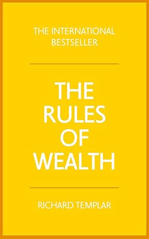 Rules of Wealth, The: A personal code for prosperity and plenty 4th Edition by Richard Templar