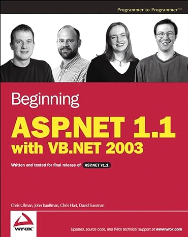 Beginning ASP.NET 1.1 with VB.NET 2003 1st Edition by Chris Ullman  Beginning ASP.NET 1.1 with VB.NET 2003 1st Edition by Chris Ullman