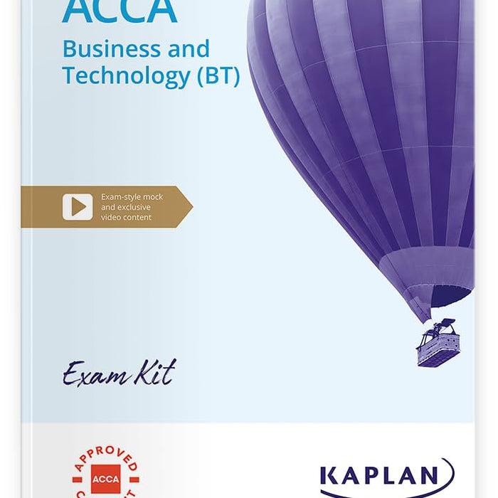 BUSINESS AND TECHNOLOGY (BT)  ACCA  EXAM KIT BY KAPLAN BUSINESS AND TECHNOLOGY (BT)  ACCA  EXAM KIT BY KAPLAN