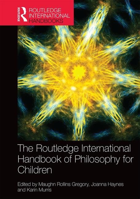 The Routledge International Handbook Of Philosophy For Children The Routledge International Handbook Of Philosophy For Children