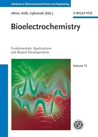 Bioelectrochemistry: Fundamentals, Applications and Recent Developments (Advances in Electrochemical Sciences and Engineering) 1st Edition by Richard C. Alkire (Editor), Dieter M. Kolb (Editor), Jacek Lipkowski (Editor), Phil N. Ross (Series Editor) Bioelectrochemistry: Fundamentals, Applications and Recent Developments (Advances in Electrochemical Sciences and Engineering) 1st Edition by Richard C. Alkire (Editor), Dieter M. Kolb (Editor), Jacek Lipkowski (Editor), Phil N. Ross (Series Editor)
