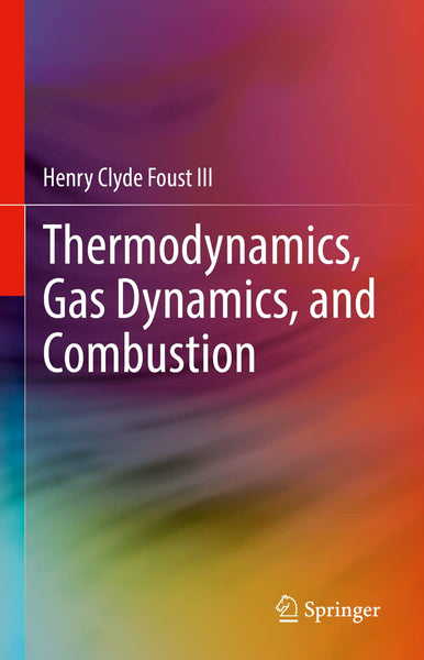 Thermodynamics, Gas Dynamics, And Combustion