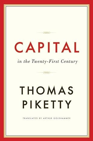 Capital in the Twenty First Century  by Thomas Piketty (Author) Capital in the Twenty First Century  by Thomas Piketty (Author)