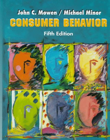 Consumer Behavior 5th Edition John C Mowen & Michael Minor Consumer Behavior 5th Edition John C Mowen & Michael Minor