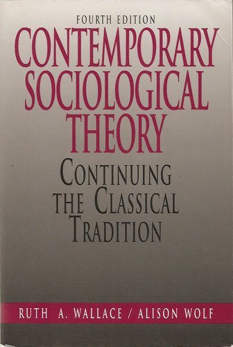 Contemporary Sociological Theory 4th Edition By Ruth A Wallace Contemporary Sociological Theory 4th Edition By Ruth A Wallace