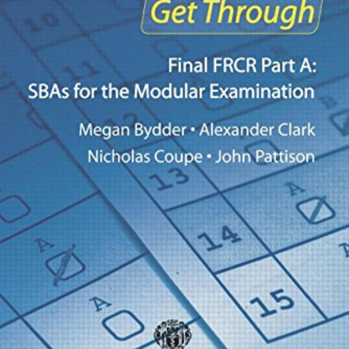 Get Through Final FRCR Part A: SBAs for the Modular Examination by Megan Bydder (Author) Get Through Final FRCR Part A: SBAs for the Modular Examination by Megan Bydder (Author)