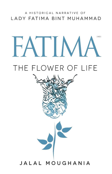 Fatima: The Flower of Life by Jalal Moughania (Author)