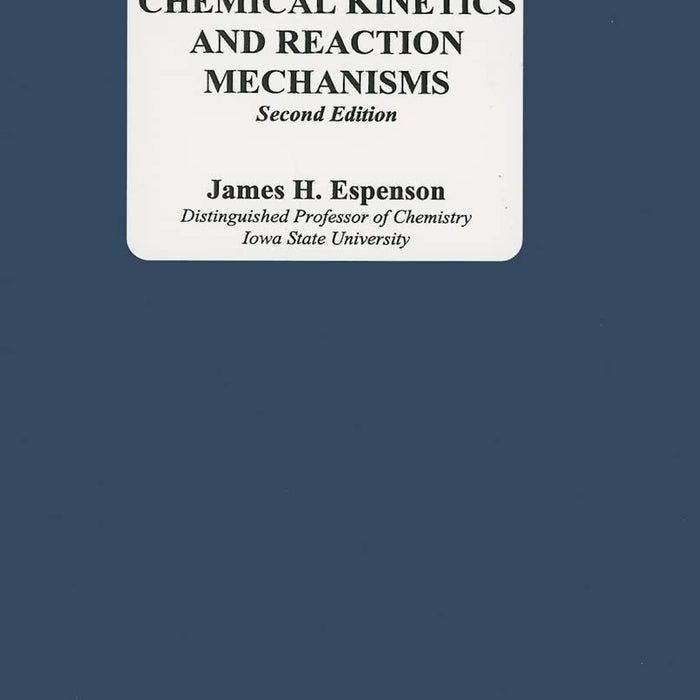 Chemical Kinetics and Reaction Mechanisms 2nd Edition by James Espenson Chemical Kinetics and Reaction Mechanisms 2nd Edition by James Espenson
