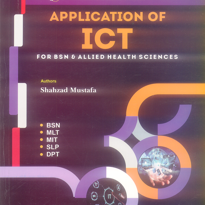 Application of ICT (Cool Education Series) For BSN AHS by Shahzad Mustafa Application of ICT (Cool Education Series) For BSN AHS by Shahzad Mustafa