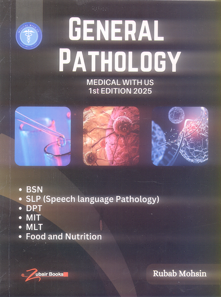General Pathology For BSN DPT (Medical with us) by Rubab Mohsin