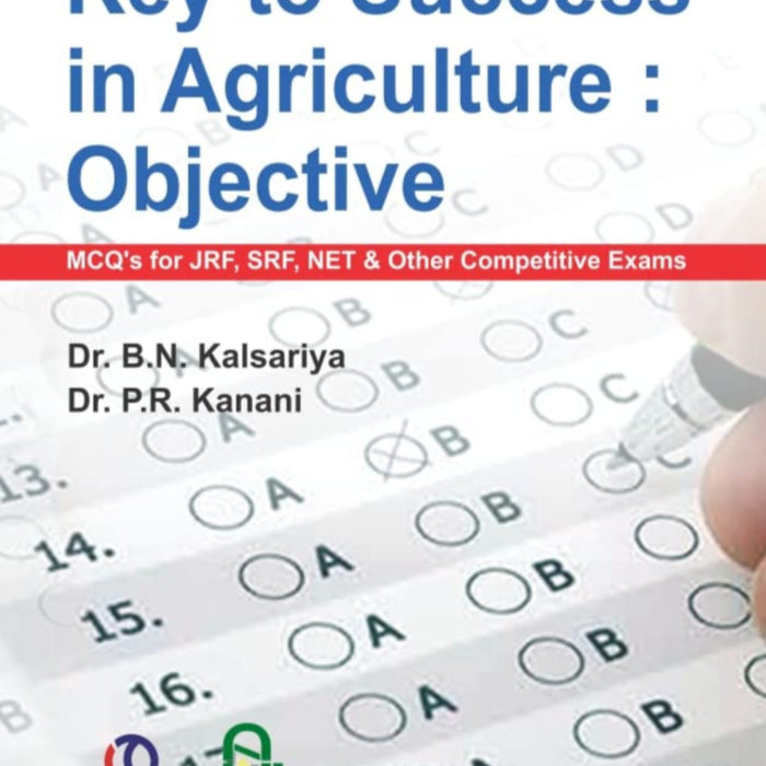 Key to Success in Agriculture: Objective (MCQ'S for Competitive Exams) Key to Success in Agriculture: Objective (MCQ'S for Competitive Exams)