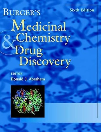 Burger's Medicinal Chemistry and Drug Discovery, 6 Volume Set 6th Edition by Donald J. Abraham (Editor) Burger's Medicinal Chemistry and Drug Discovery, 6 Volume Set 6th Edition by Donald J. Abraham (Editor)