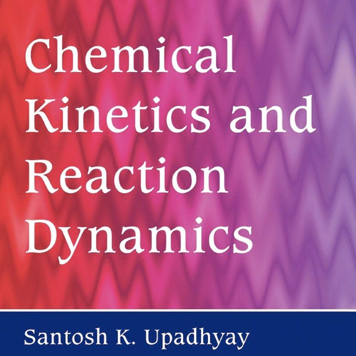 Chemical Kinetics and Reaction Dynamics  Chemical Kinetics and Reaction Dynamics