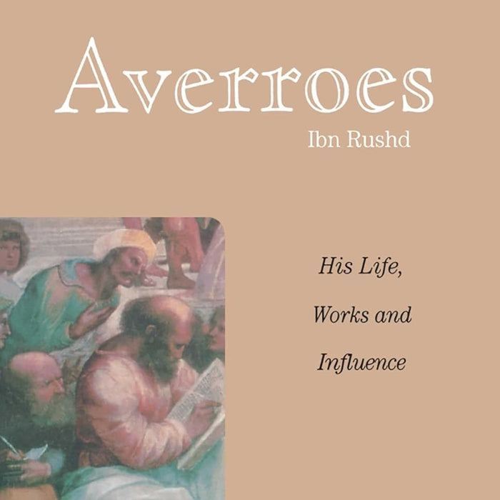 Averroes: His Life, Work and Influence (Great Islamic Writings)  Averroes: His Life, Work and Influence (Great Islamic Writings)