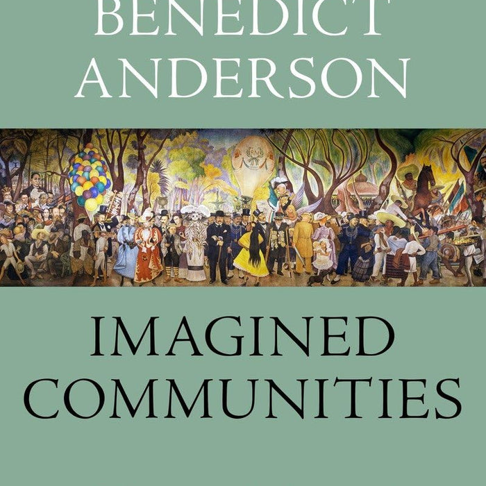 Imagined Communities: Reflections on the Origin and Spread of Nationalism Imagined Communities: Reflections on the Origin and Spread of Nationalism