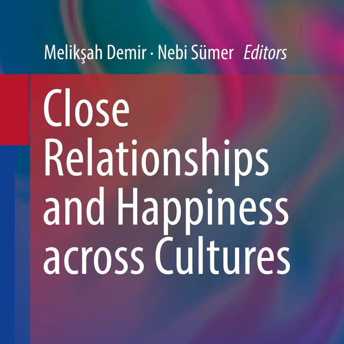 Close Relationships and Happiness across Cultures Close Relationships and Happiness across Cultures