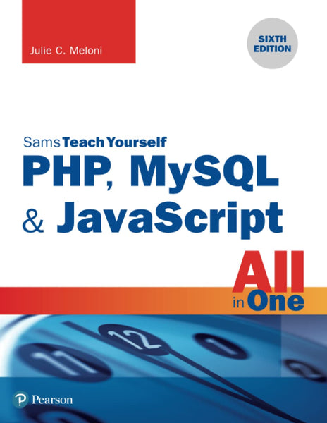 PHP, MySQL & JavaScript All in One Sams Teach Yourself  by Julie Meloni