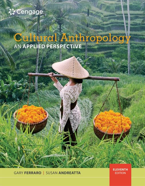 Cultural Anthropology: An Applied Perspective 11th Edition by Gary Ferraro (Author), Susan Andreatta Cultural Anthropology: An Applied Perspective 11th Edition by Gary Ferraro (Author), Susan Andreatta
