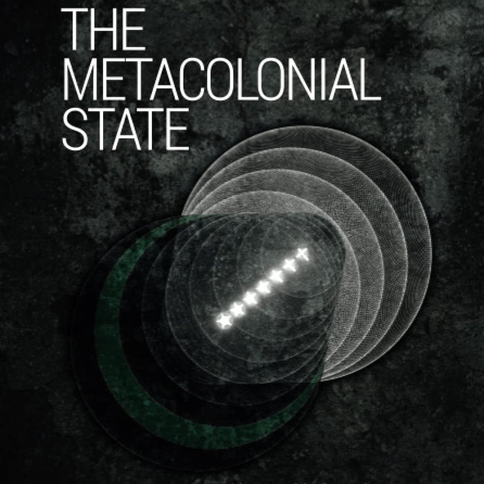 The Metacolonial State by Najeeb A. Jan  The Metacolonial State by Najeeb A. Jan