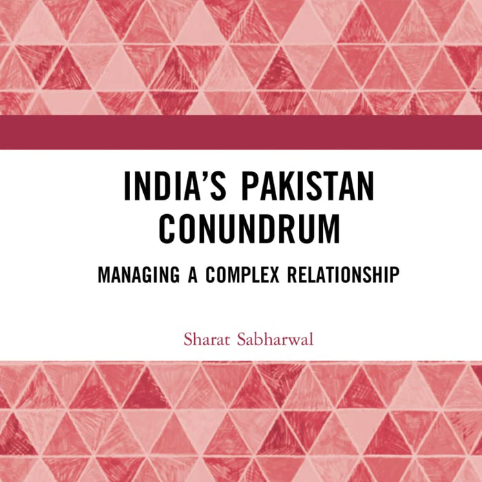 India's Pakistan Conundrum India's Pakistan Conundrum