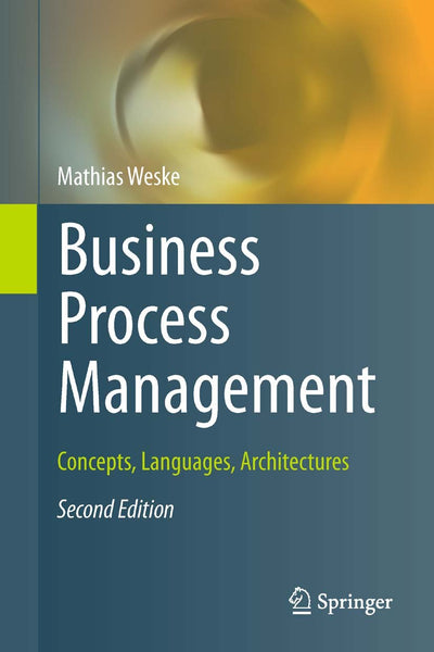 Business Process Management 2nd Edition by Mathias Weske