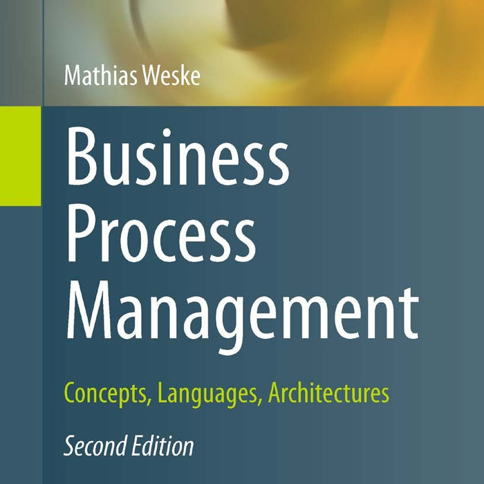 Business Process Management 2nd Edition by Mathias Weske Business Process Management 2nd Edition by Mathias Weske