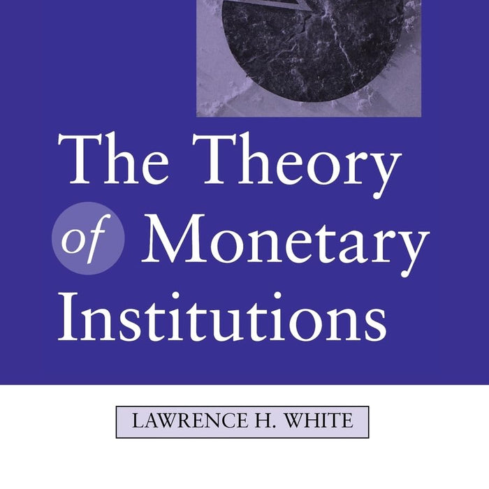 The Theory of Monetary Institutions  The Theory of Monetary Institutions