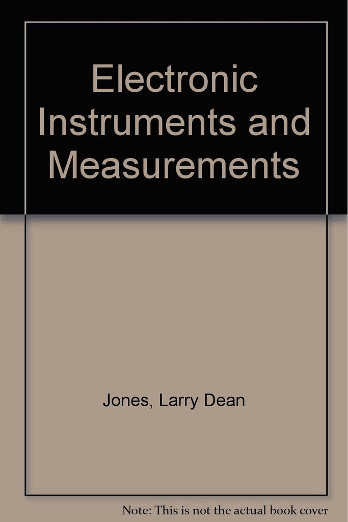 Electronic Instruments and Measurements 2nd Edition by Larry D. Jones ...