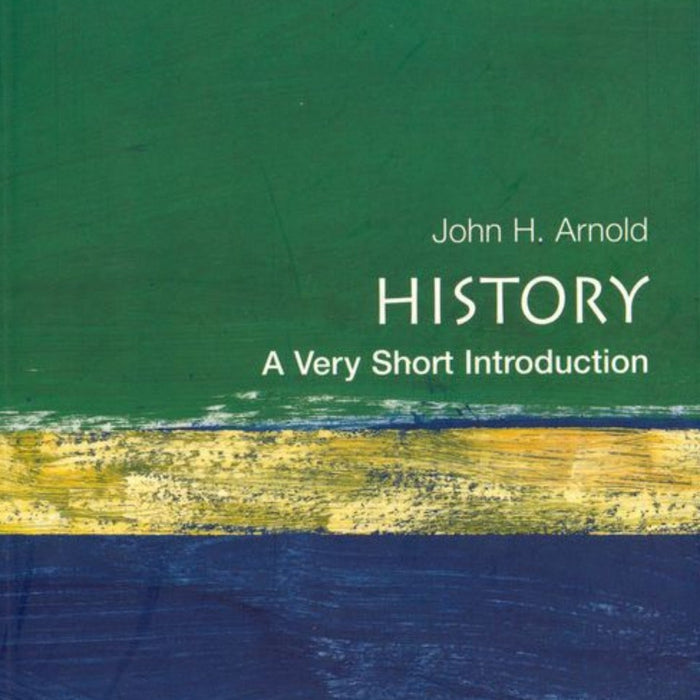History: A Very Short Introduction History: A Very Short Introduction