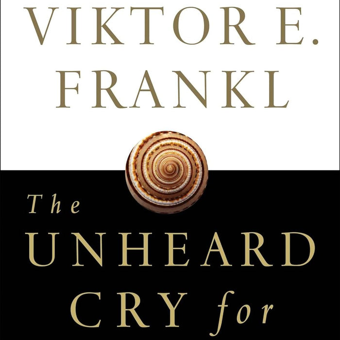 The Unheard Cry for Meaning The Unheard Cry for Meaning