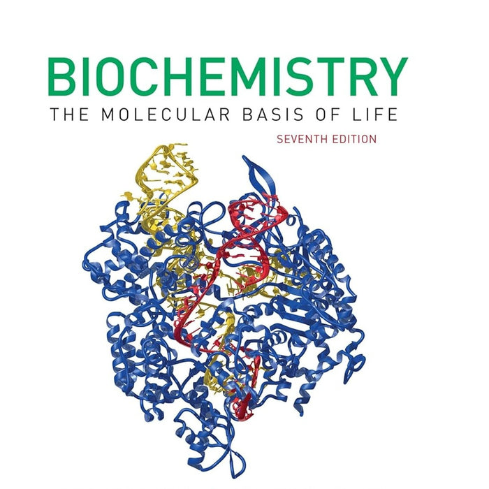 Biochemistry: The Molecular Basis of Life 7th Biochemistry: The Molecular Basis of Life 7th