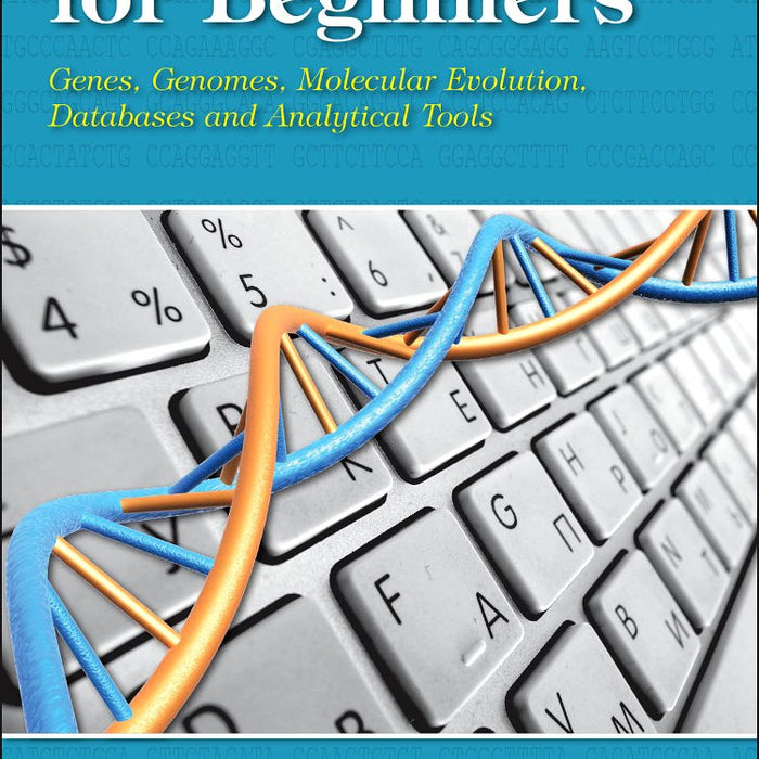 Bioinformatics for Beginners: Genes, Databases & Analytical Tools 1st Edition Bioinformatics for Beginners: Genes, Databases & Analytical Tools 1st Edition