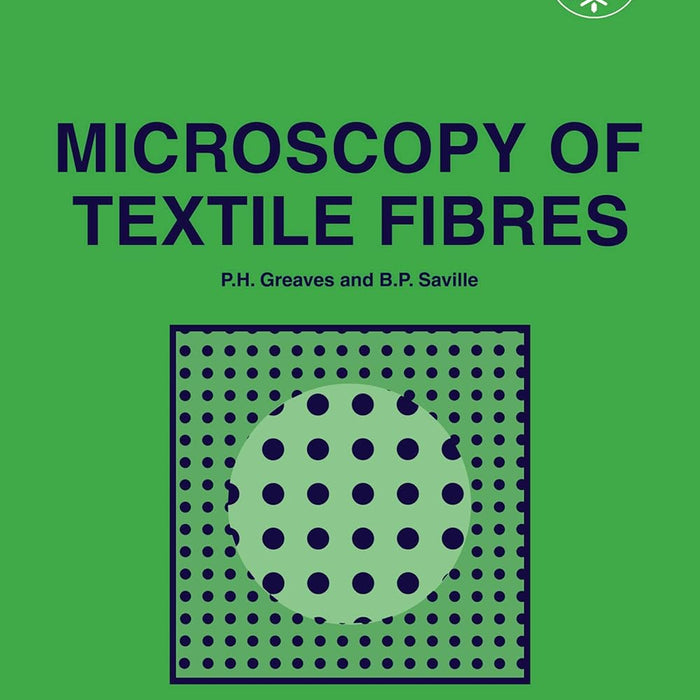 Microscopy Of Textile Fibres By PH Greaves & BP Saville Microscopy Of Textile Fibres By PH Greaves & BP Saville