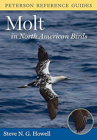 Peterson Reference Guide To Molt In North American Birds (Peterson Reference Guides) by Steve N. G. Howell (Author) Peterson Reference Guide To Molt In North American Birds (Peterson Reference Guides) by Steve N. G. Howell (Author)