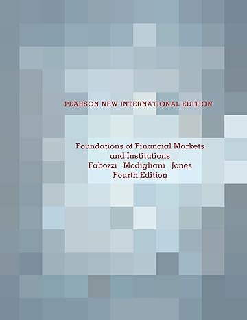 Foundations of Financial Markets and Institutions: 4th Edition, by Frank J. Fabozzi (Author), Franco P. Modigliani (Author), Frank J. Jones (Author) Foundations of Financial Markets and Institutions: 4th Edition, by Frank J. Fabozzi (Author), Franco P. Modigliani (Author), Frank J. Jones (Author)