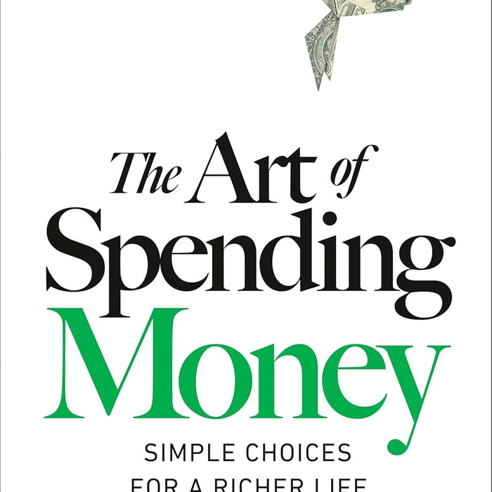 The Art of Spending Money by Morgan Housel The Art of Spending Money by Morgan Housel