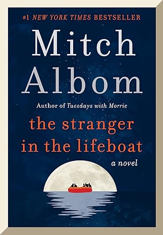 The Stranger in the Lifeboat: A Novel by Mitch Albom (Author) The Stranger in the Lifeboat: A Novel by Mitch Albom (Author)