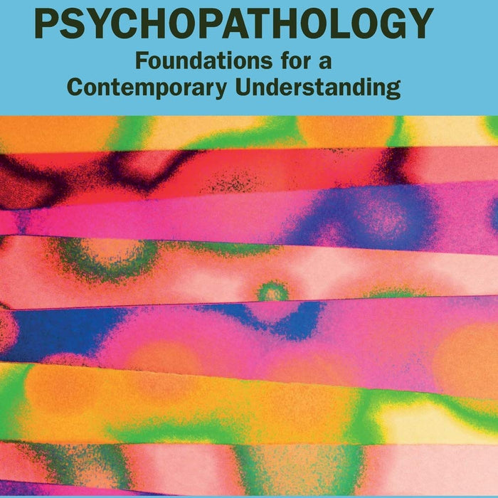 Psychopathology: Foundations for a Contemporary Understanding  Psychopathology: Foundations for a Contemporary Understanding