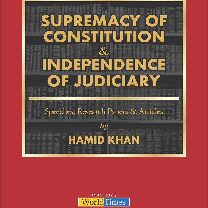 Supremacy Of Constitution & Independence Of Judiciary By Hamid Khan - JWT BOOKS N BOOKS Supremacy Of Constitution & Independence Of Judiciary By Hamid Khan - JWT BOOKS N BOOKS